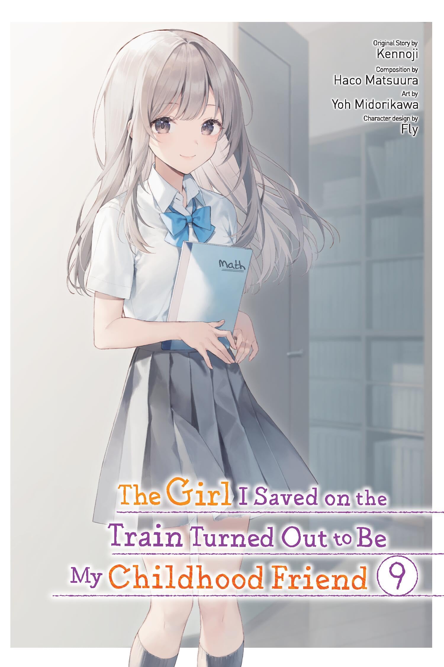 The Girl I Saved on the Train Turned Out to Be My Childhood Friend, Vol. 9 (manga): Volume 9