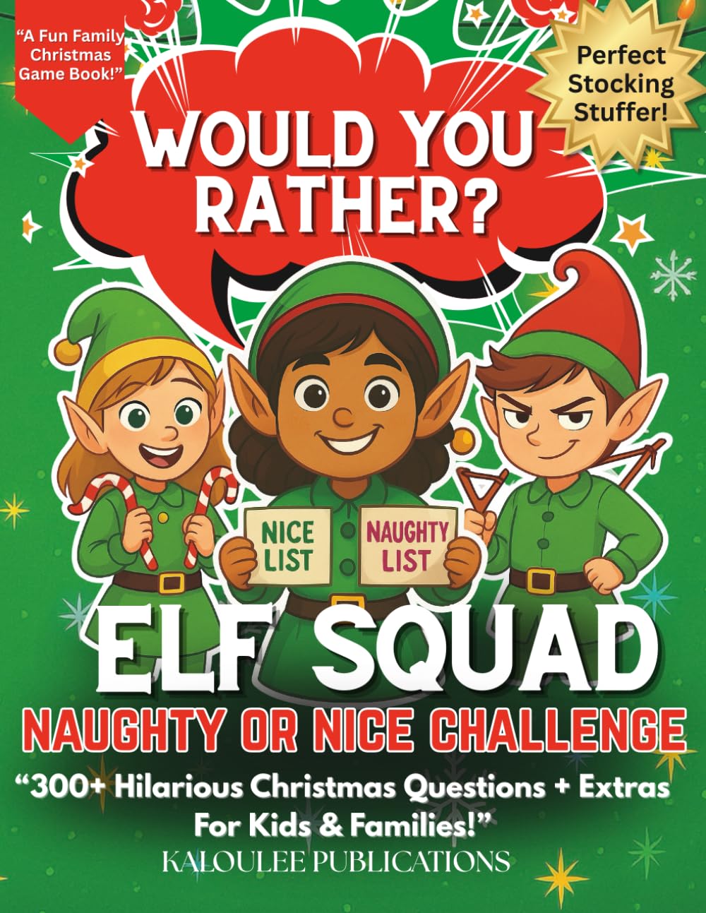 Would You Rather: Elf Squad - Naughty or Nice Challenge: A Hilarious Family Christmas Game Book for Kids, Teens & Adults | 300+ Naughty or Nice Would ... Elf Missions, Challenges & Certificates!