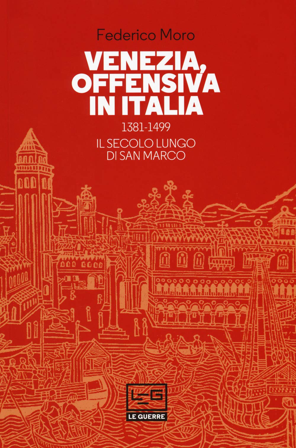 Venezia, Offensiva In Italia. 1381-1499. Il Secolo Lungo Di San Marco - 4