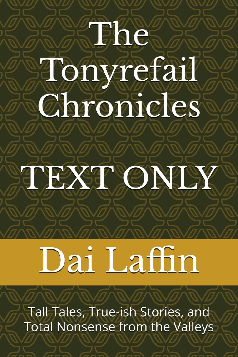 The Tonyrefail Chronicles: Tall Tales, True-ish Stories, and Total Nonsense from the Valleys