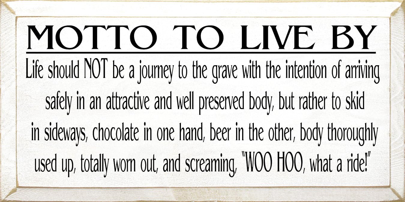 Wooden Sign: Life Should Not Be A Journey To The Grave With The Intention Of Arriving Safely In An Attractive And Well Preserved Body, But Rather To Skid In Sideways, Chocolate In (Black)