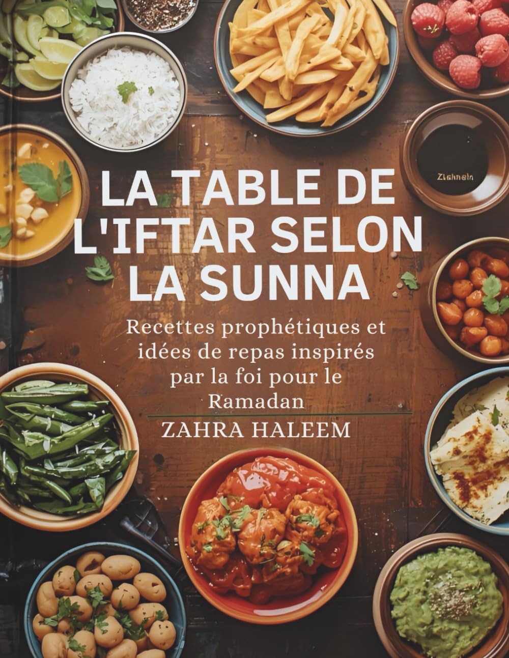 La Table de l'Iftar Selon la Sunna: Recettes prophétiques et idées de repas inspirés par la foi pour le Ramadan: 1 (Série Ramadan)