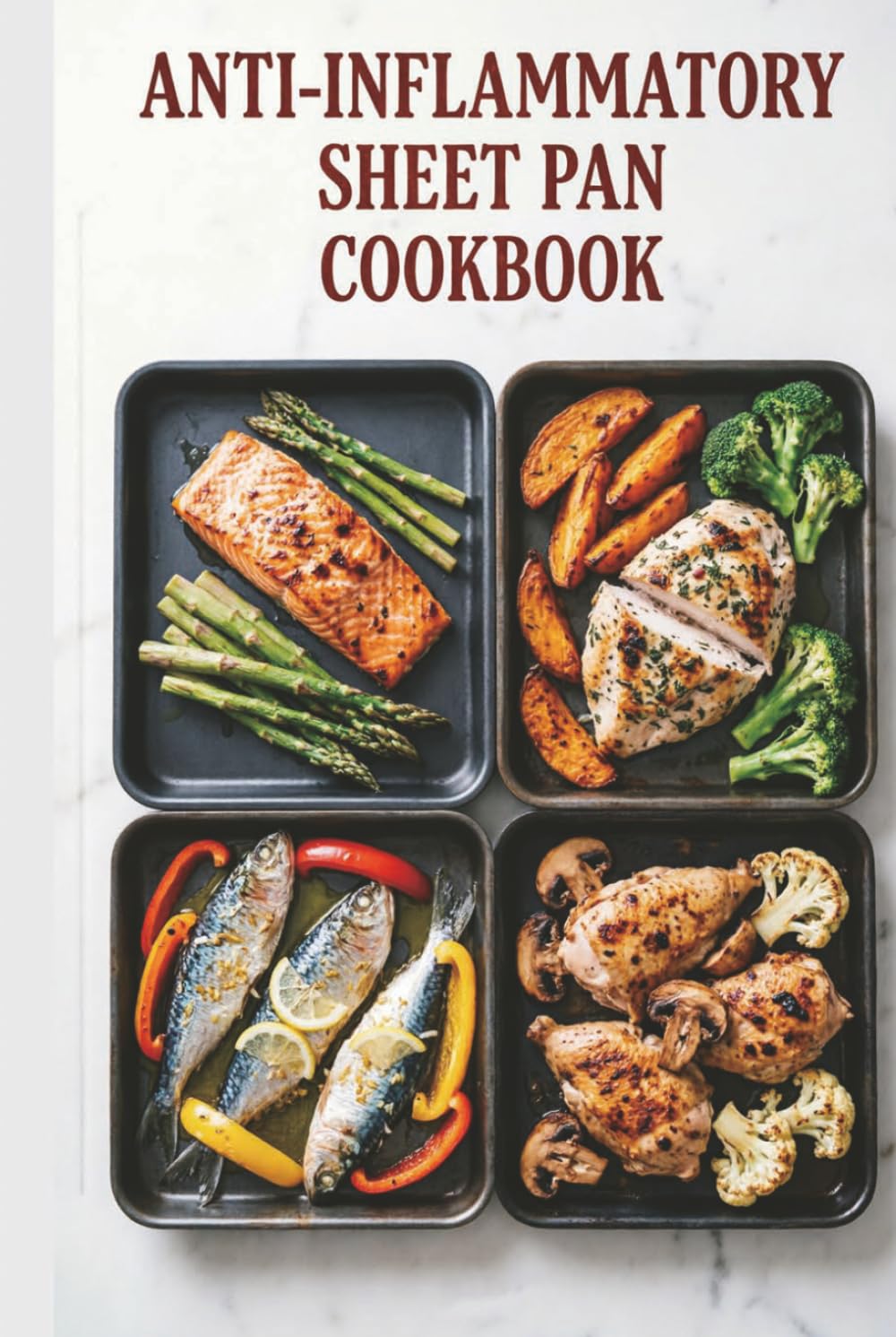 Anti-Inflammatory Sheet Pan Cookbook: Low-Mess Tray Meals for Easier Weeks and Better Eating to reduce inflammation, ease stiffness, and build simple weeknight habits (Healthy Recipes)