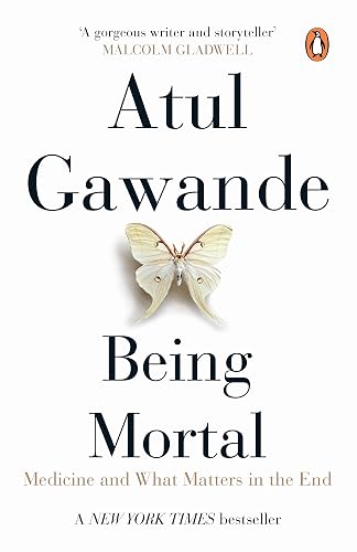 Being Mortal: Medicine and What Matters in the End [Paperback] Atul Gawande