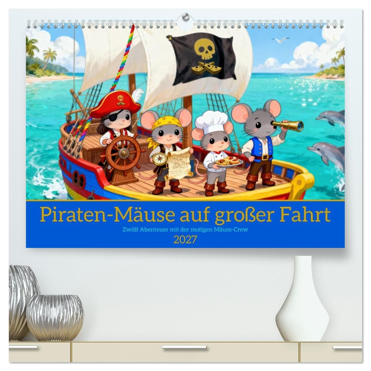 Piraten-Mäuse auf großer Fahrt (hochwertiger Premium Wandkalender 2027 DIN A2 quer), Kunstdruck in Hochglanz: Zwölf Abenteuer mit der mutigen Mäuse-Crew (CALVENDO Menschen)
