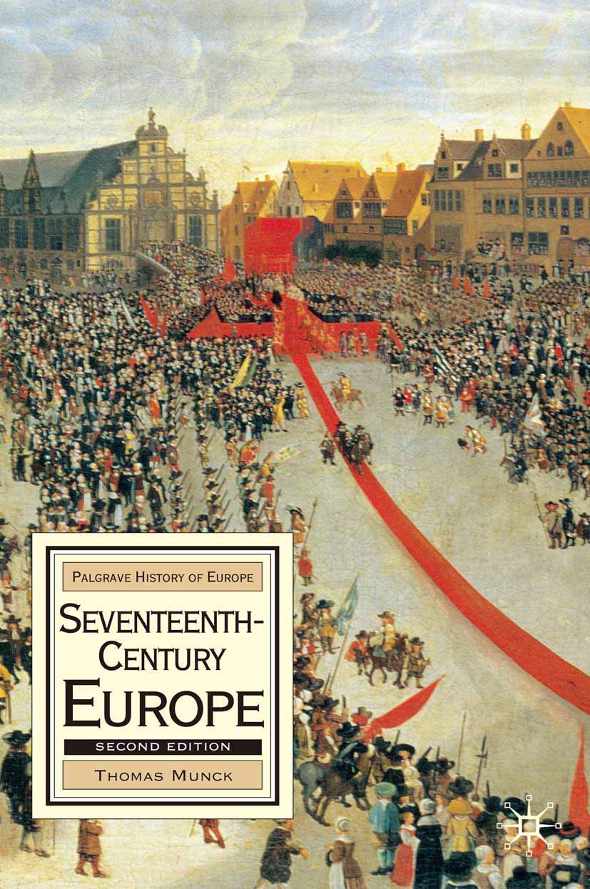 Seventeenth-Century Europe, Second Edition: State, Conflict and Social Order in Europe 1598-1700: 6 (Macmillan History of Europe)