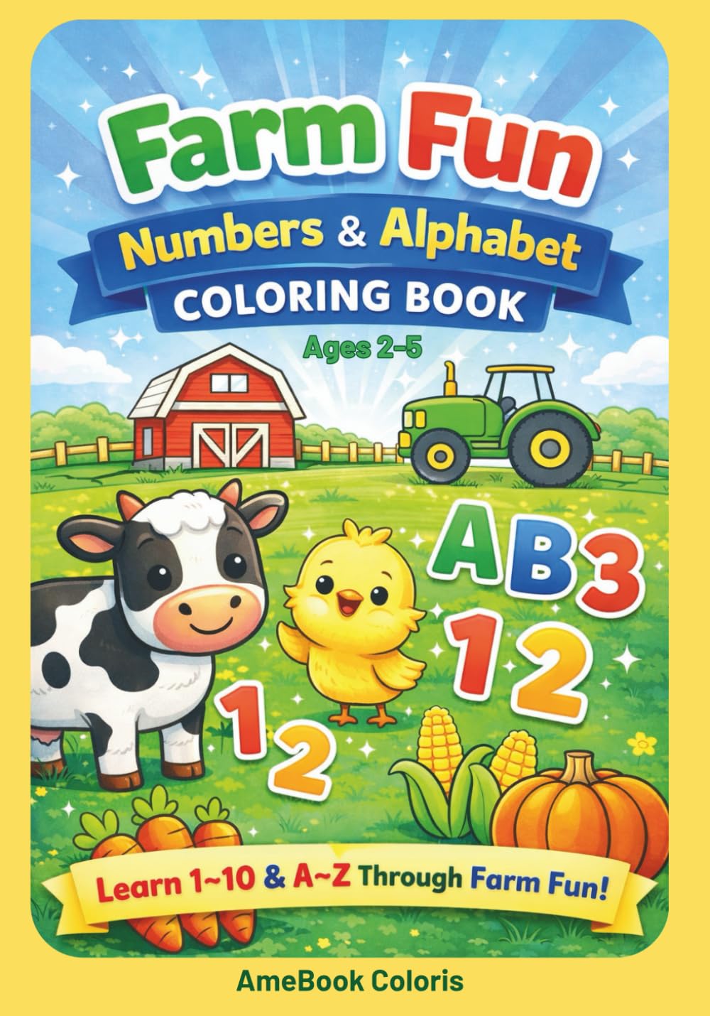Farm Fun: Numbers & Alphabet Coloring Book: Learn Numbers 1–10 and A–Z Through Farm Fun v2