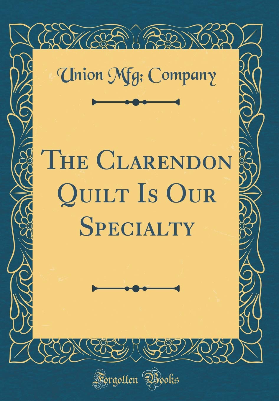 The Clarendon Quilt Is Our Specialty (Classic Reprint)