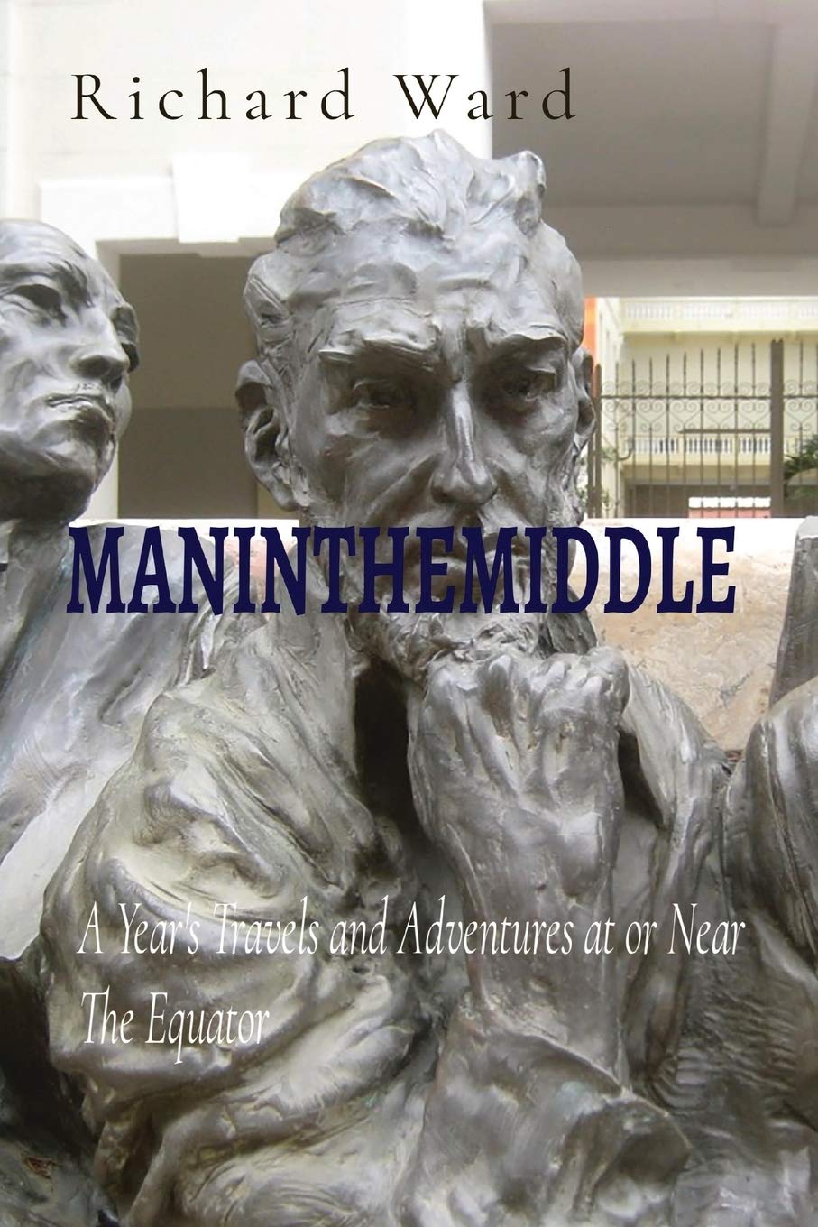 Maninthemiddle: A Year's Travels livre aventure équateur récit exploration