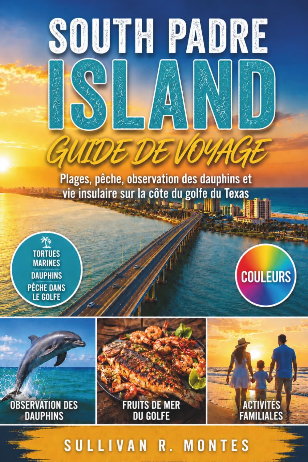 South Padre Island Guide de Voyage: Plages, pêche, observation des dauphins et vie insulaire sur la côte du golfe du Texas