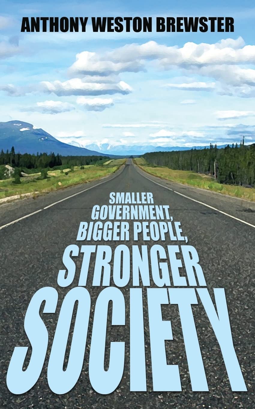 Smaller Government, Bigger People, Stronger Society: Say YES to a more Liberal Fiscal Conservative Approach to Governance, Say NO to Profligate Unionised Socialist Labour Class Warfare