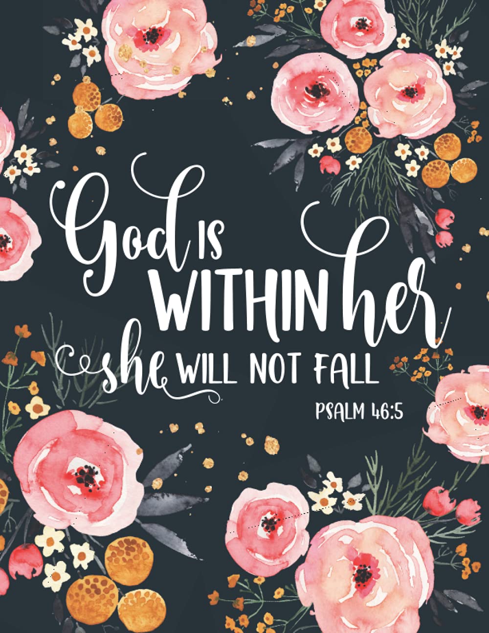 2022-2026 Five Year Christian Planner. God Is Within Her She Will Not Fall. Psalms 46:5: Monthly Logbook and Journal, 60 Months Calendar. Watercolor Flowers