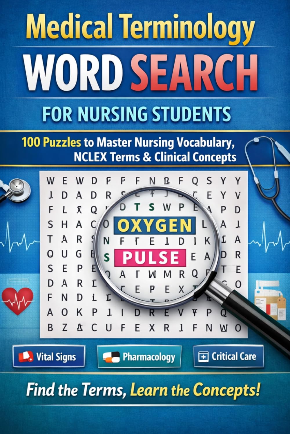 Medical Terminology Word Search for Nursing Students: 100 Puzzles to Master Nursing Vocabulary, NCLEX Terms & Clinical Concepts — From Vital Signs to Advanced Practice