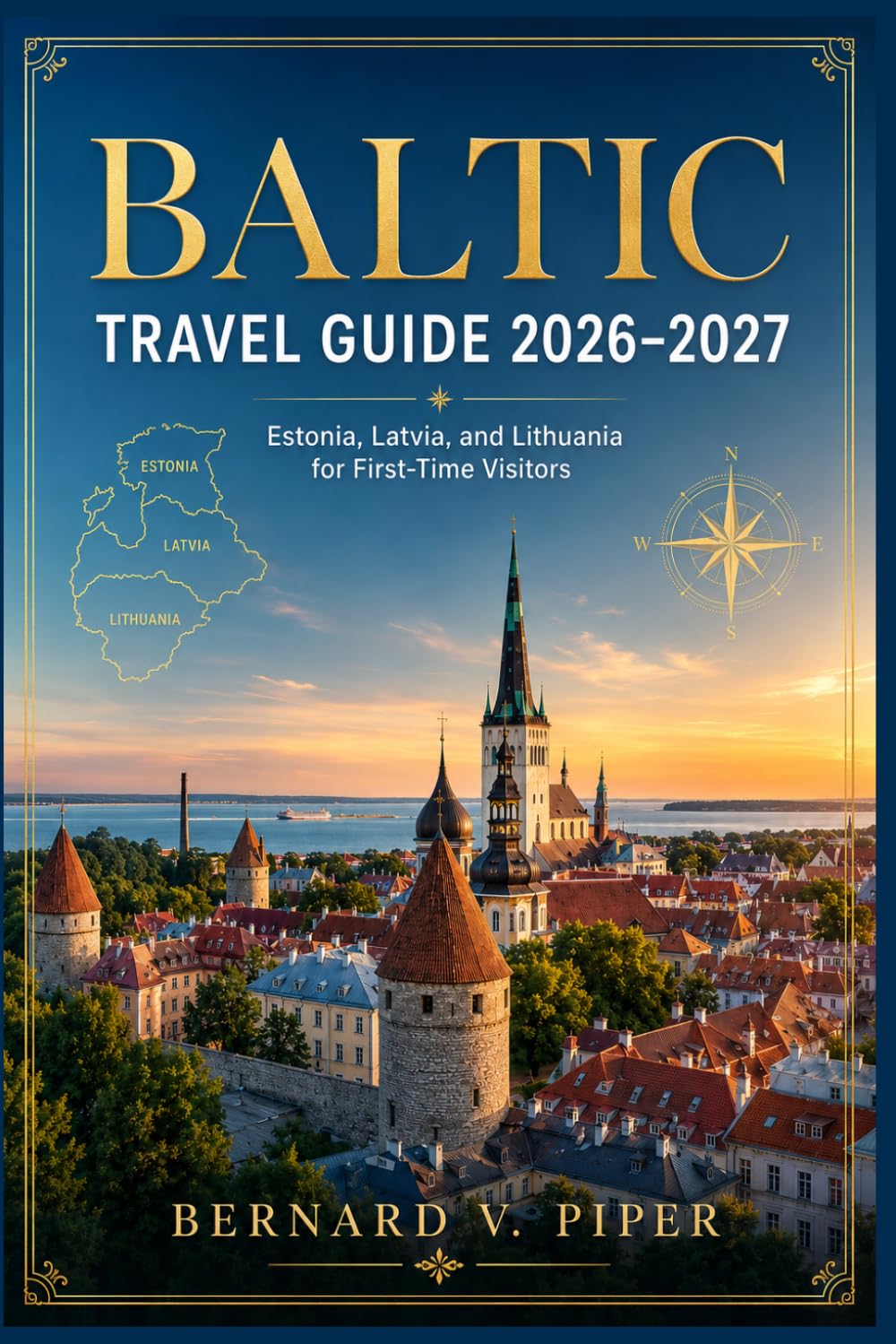 BALTIC TRAVEL GUIDE 2026-2027: Itineraries, Budgeting Tips, and Local Insights Across Three Northern European Nations