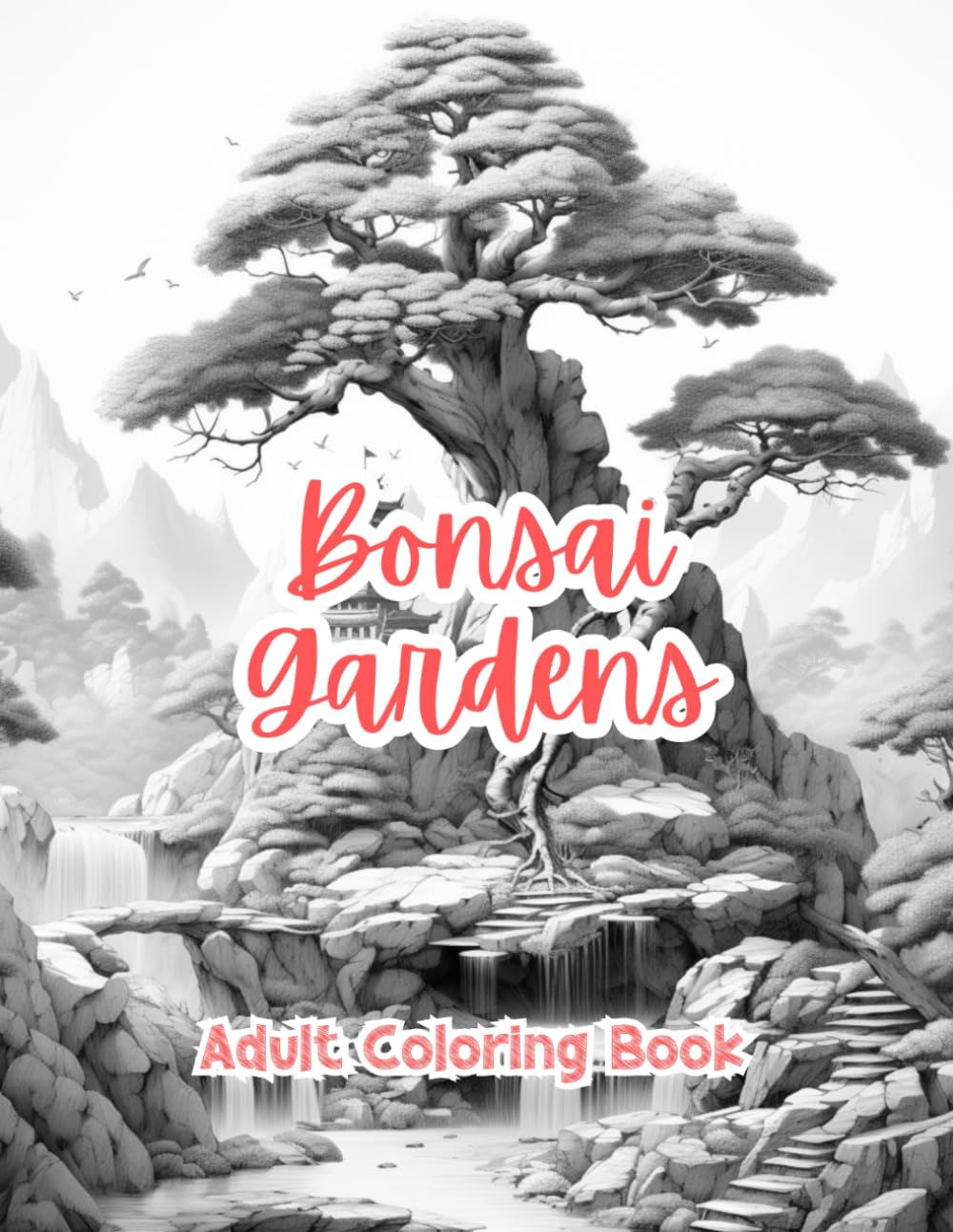 Bonsai Gardens Coloring Book For Adults Grayscale Images By TaylorStonelyArt: Volume I (Artful Designs for Healing)