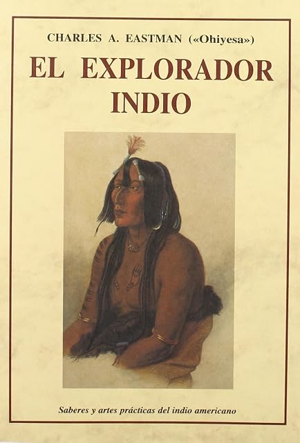 Portada de El Explorador Indio: Saberes y Artes Practicas del Indio American a