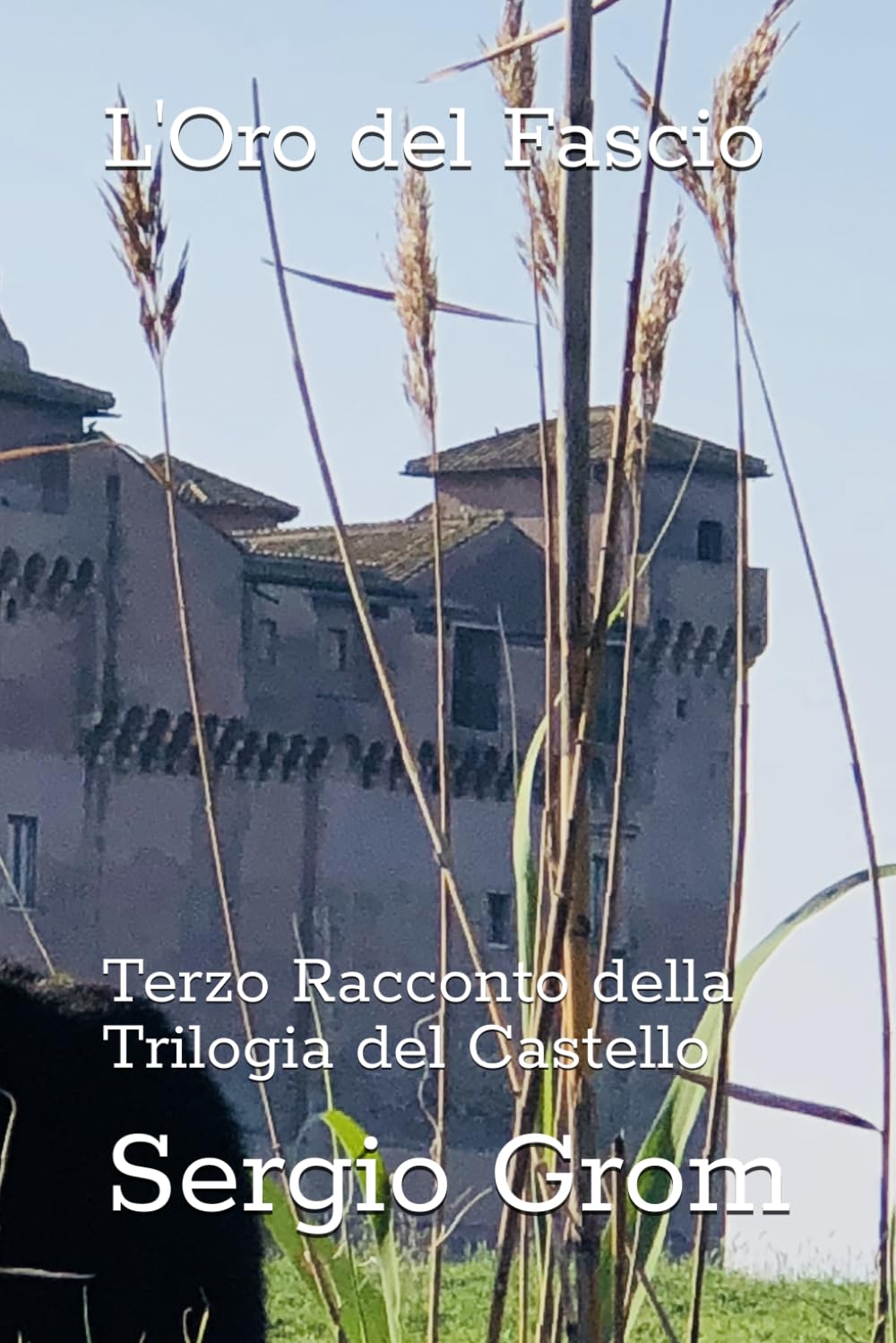 L'Oro del Fascio: Terzo Racconto della Trilogia del Castello