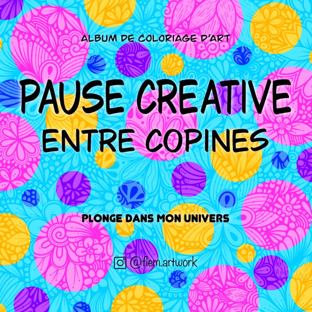 Pause Créative entre Copines: Album de coloriage d’art