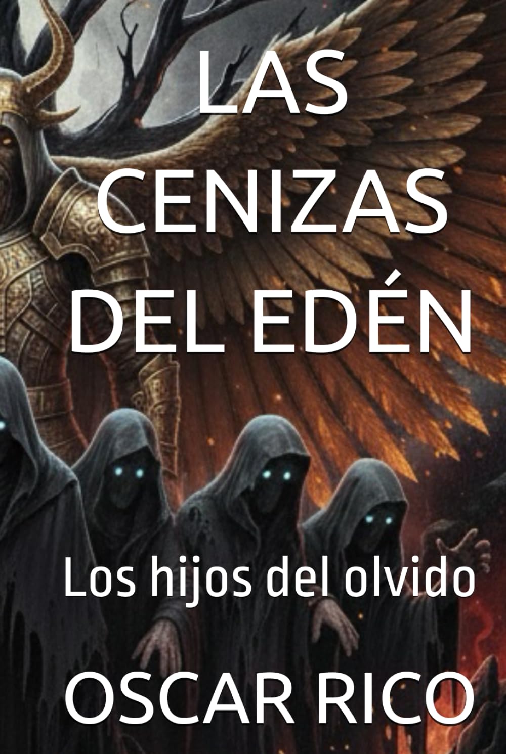 Las cenizas del edén: Los hijos del olvido (LAS CENIZAS DEL EDEN REESCRIBIENDO LA CREACIÓN)