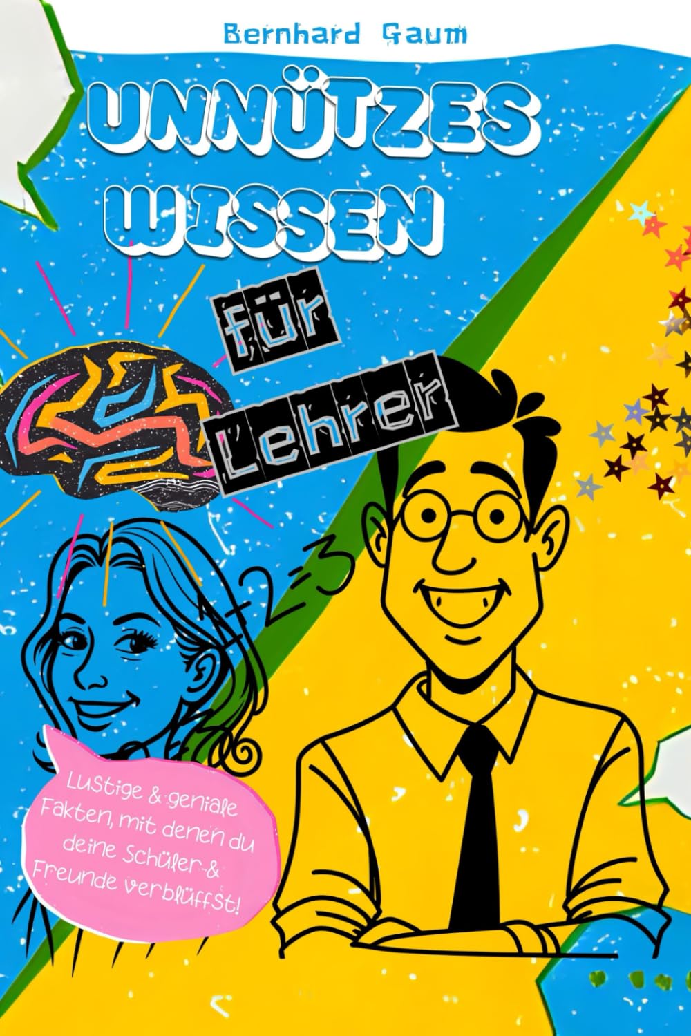 Unnützes Wissen für Lehrer: Lustige & geniale Fakten, mit denen du deine Schüler & Freunde verblüffst!
