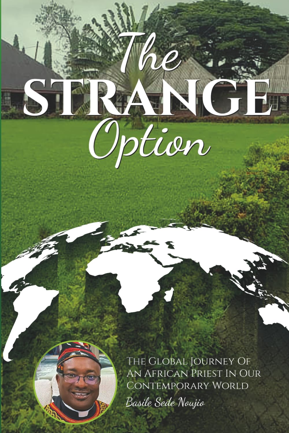 THE STRANGE OPTION: The Global Journey of an African Priest in our Contemporary World