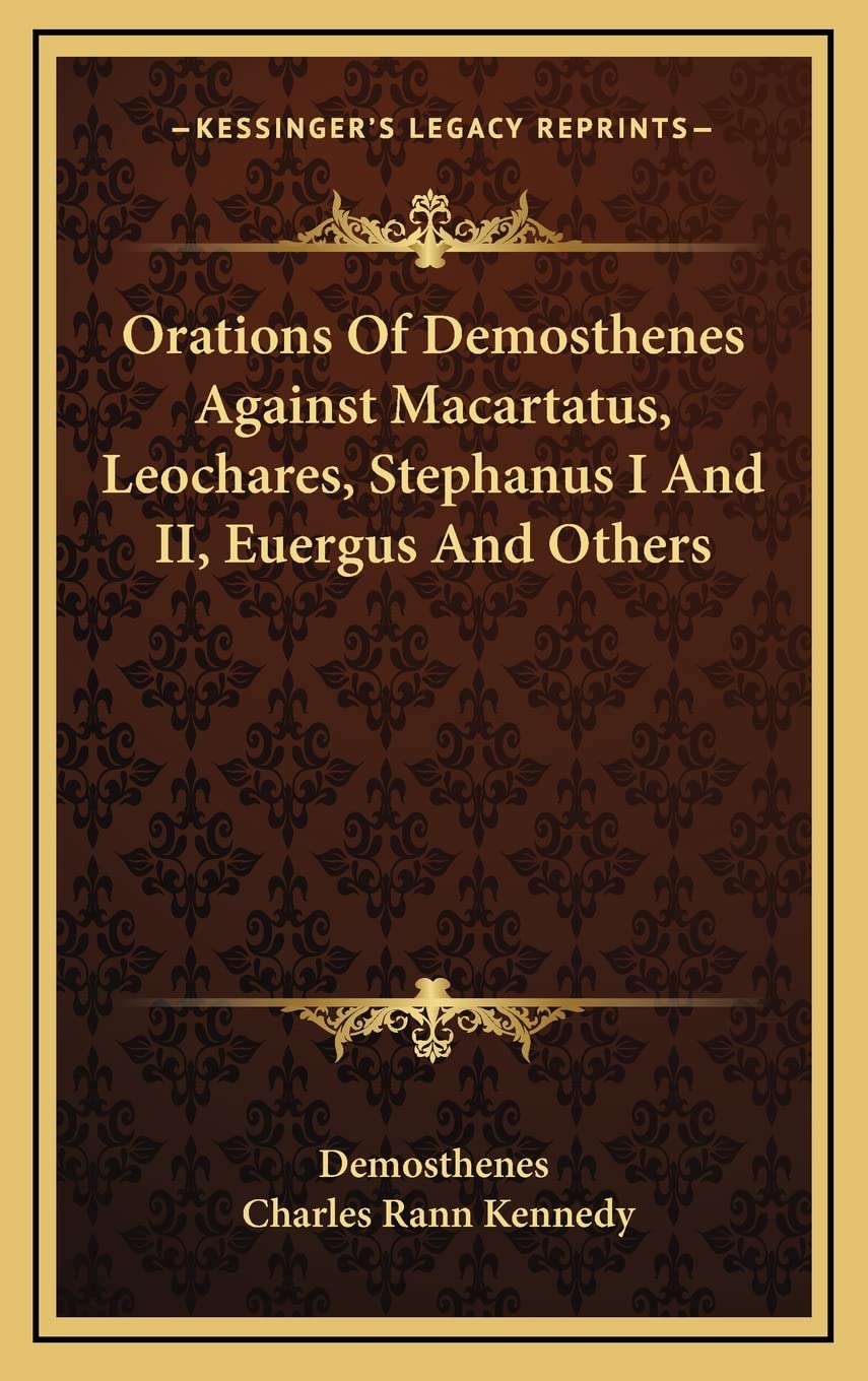 Orations Of Demosthenes Against Macartatus, Leochares, Stephanus I And II, Euergus And Others