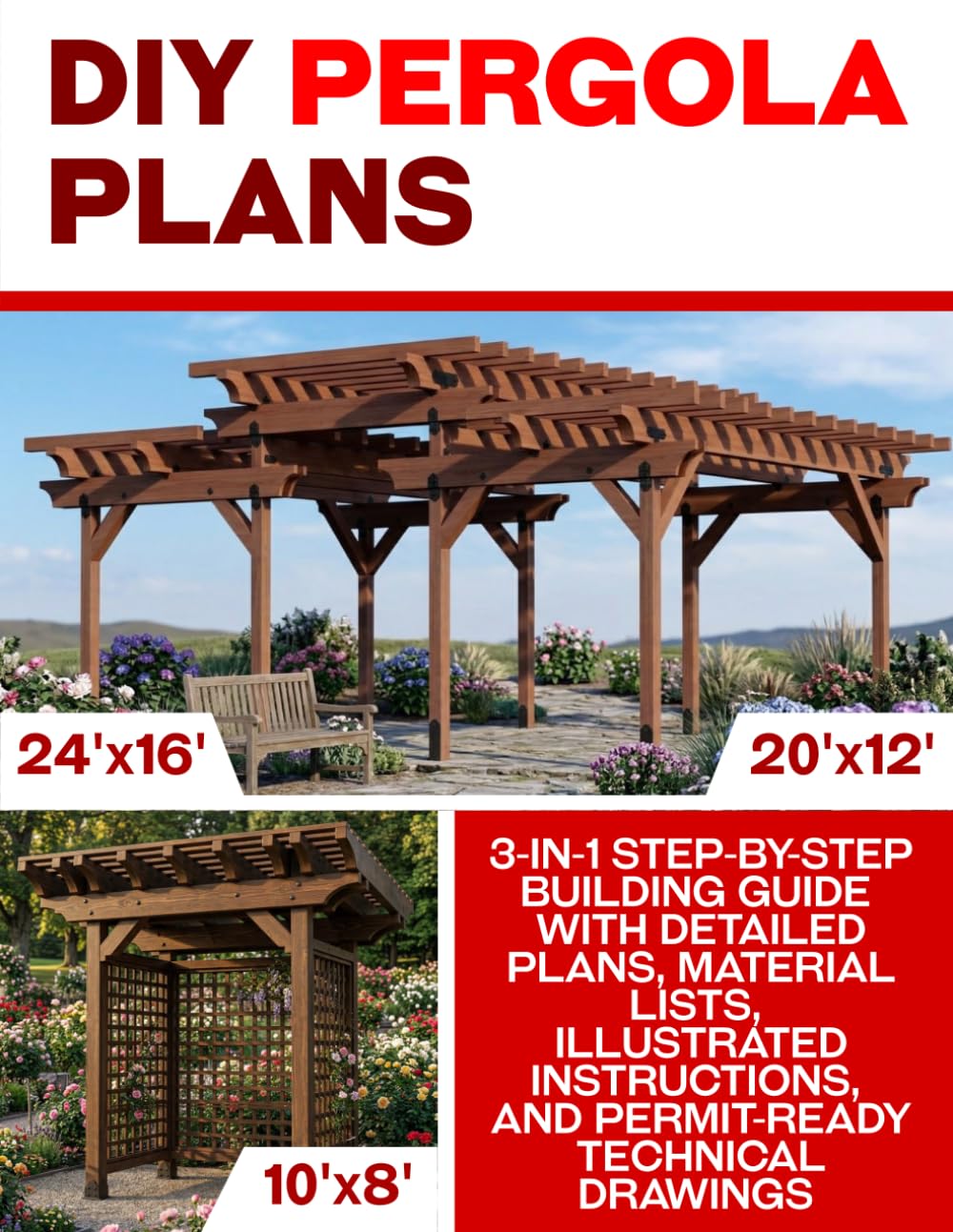 Build Your Own Backyard Pergolas: 3-in-1 Step-by-Step Building Guide with Detailed Plans, Material Lists, Illustrated Instructions, and Permit-Ready Technical Drawings