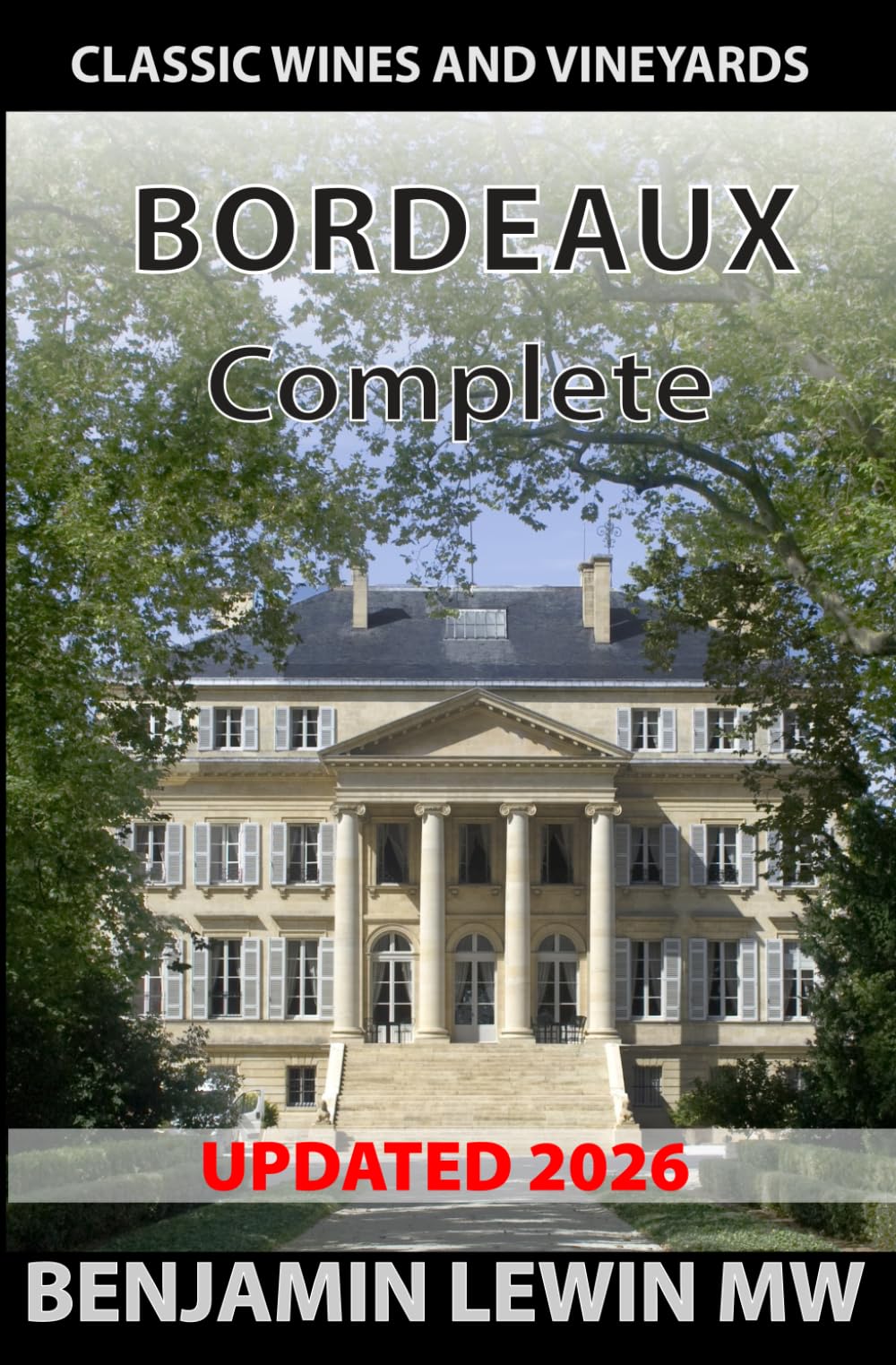 The Complete Bordeaux (Guides to Wines and Top Vineyards)