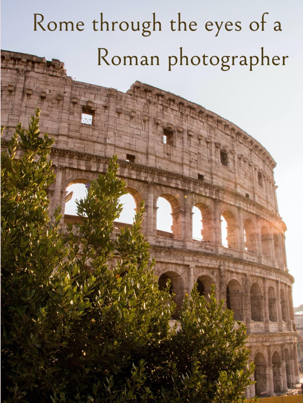Rome through the eyes of a Roman photographer: Premium hard cover photo book of 100 photos of the Italian capital