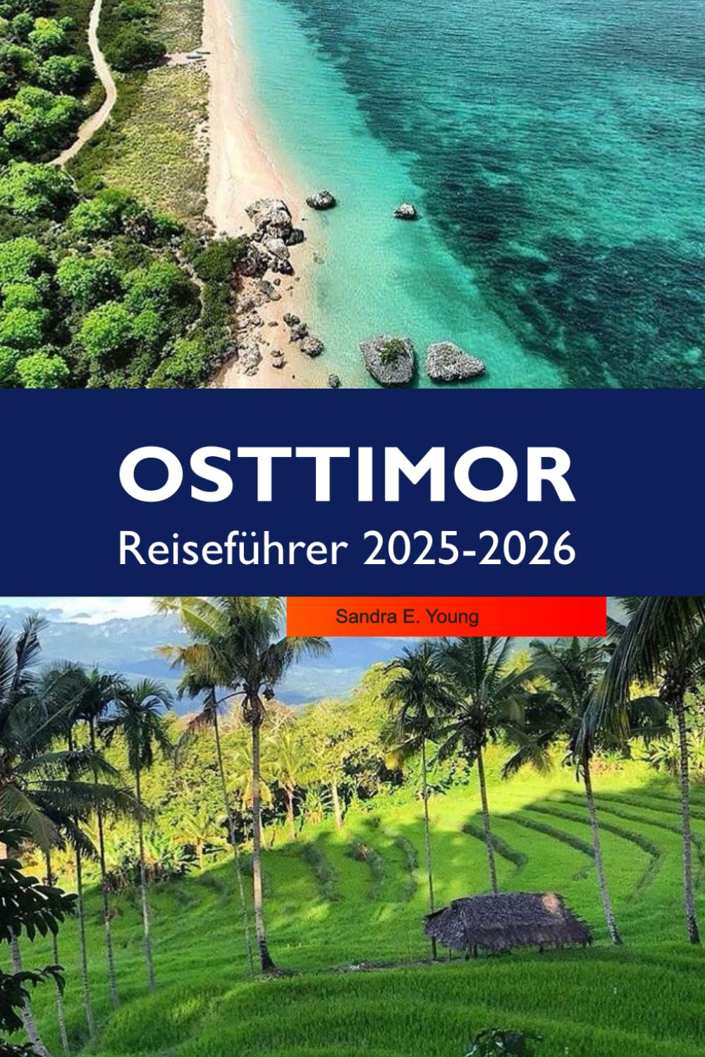 OSTTIMOR Reiseführer 2025–2026: Erkunden Sie unberührte Strände, abgelegene Dörfer und versteckte Naturwunder in Südostasien
