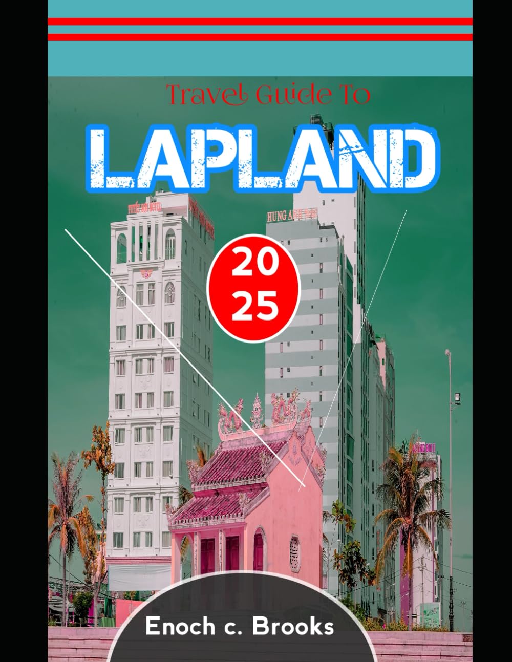 TRAVEL GUIDE TO LAPLAND 2025: Exploring the Magic, Culture, and Sustainability of the Arctic (Explore planet)