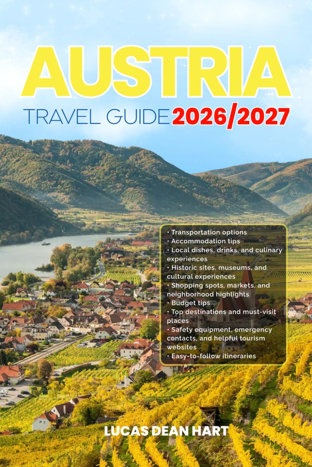 AUSTRIA TRAVEL GUIDE 2026/2027: From Arrival to Departure, a Well-Detailed Guide to Help You Know AUSTRIA in Half the Time with Easy Itineraries, ... Budget Advice, and Top Attractions.