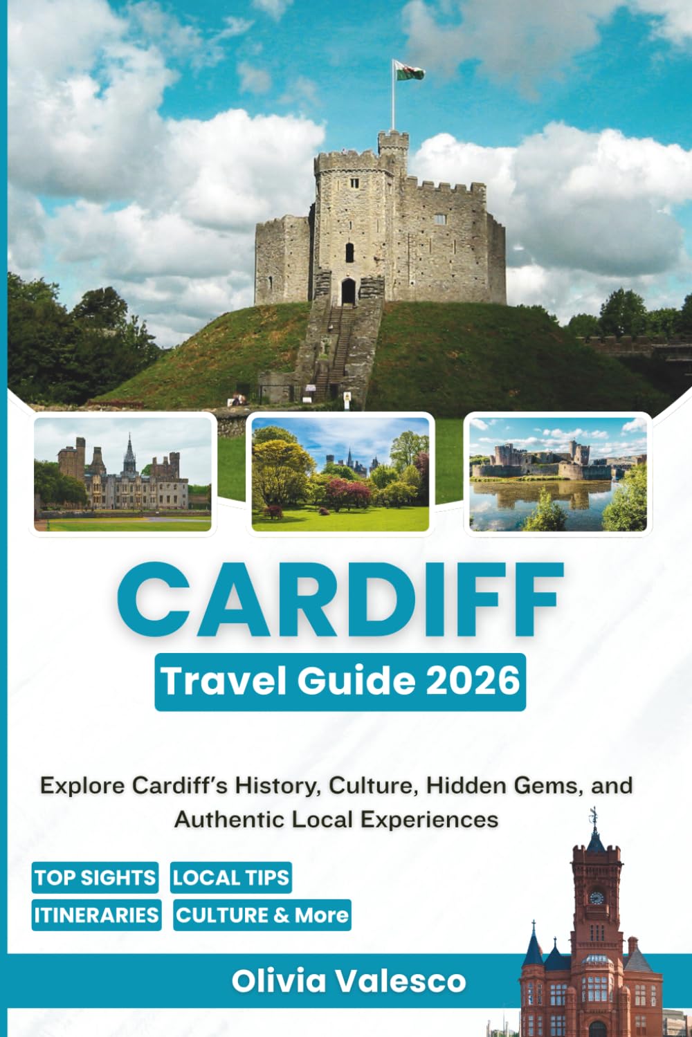CARDIFF TRAVEL GUIDE 2026: Explore Cardiff's History, Culture, Hidden Gems, and Authentic Local Experiences