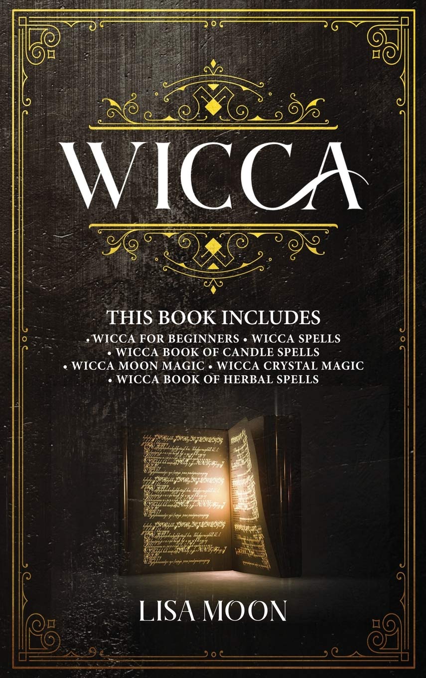 Wicca: This Book Includes: Wicca For Beginners, Spells, Candle Spells, Moon Magic, Crystal Magic, Herbal Spells