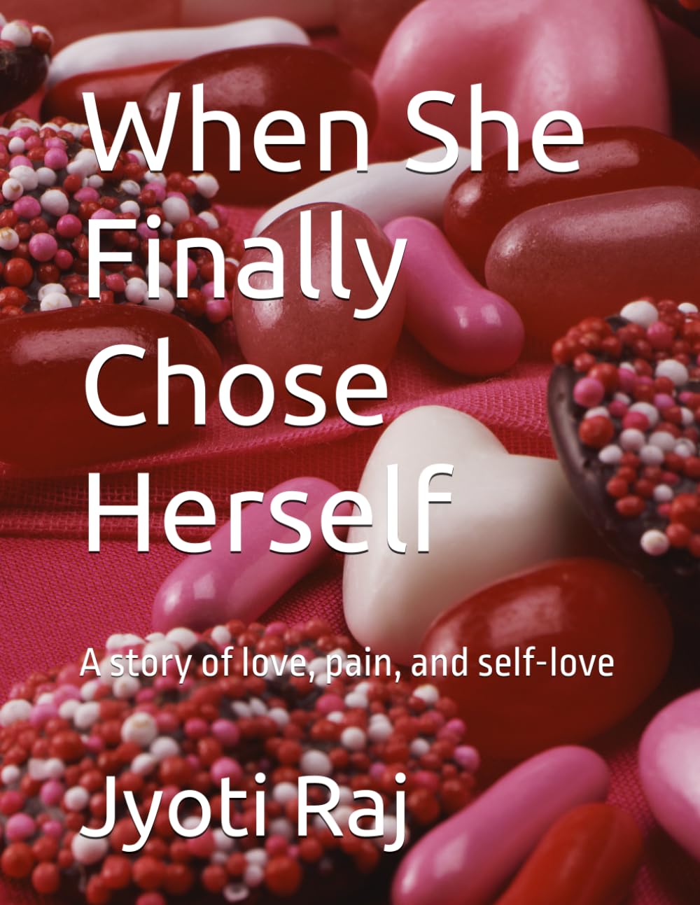 When She Finally Chose Herself: A story of love, pain, and self-love