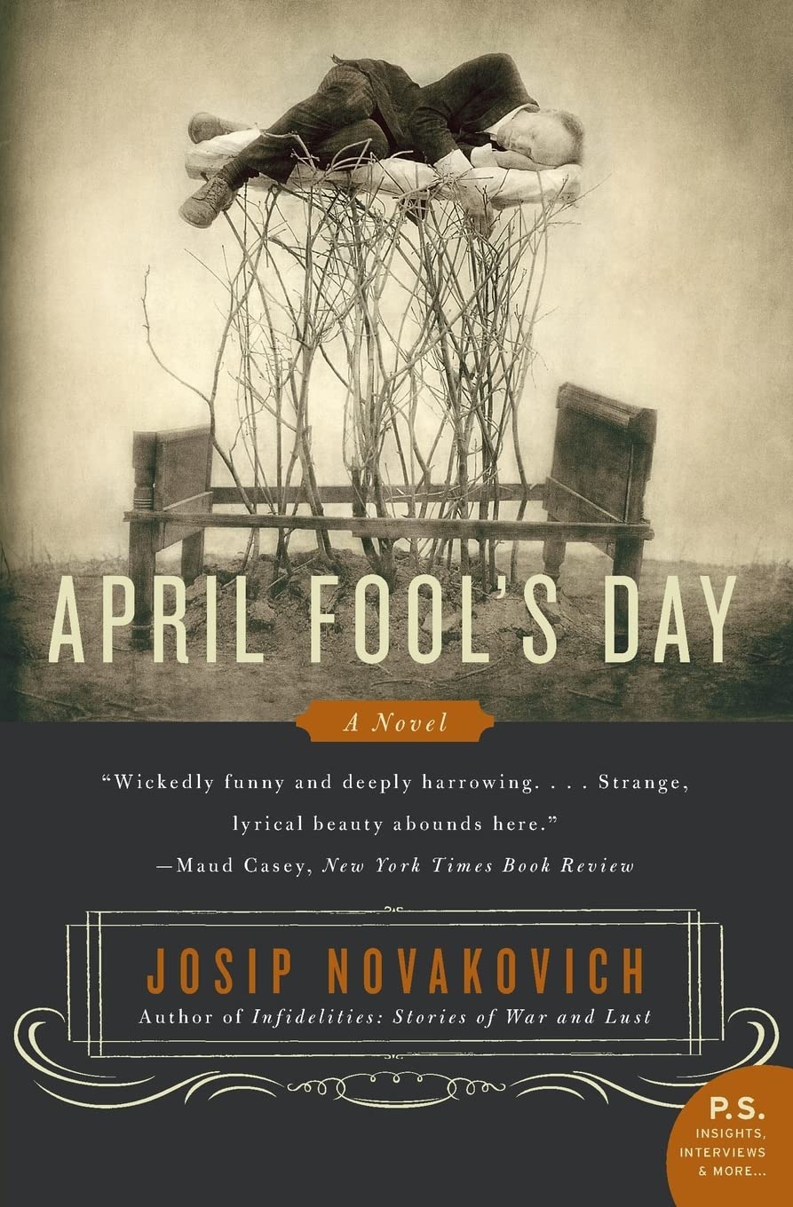 April Fool's Day: A Biting Satirical War Novel of Propaganda, Paranoia, and Absurd Survival [Paperback] Novakovich, Josip