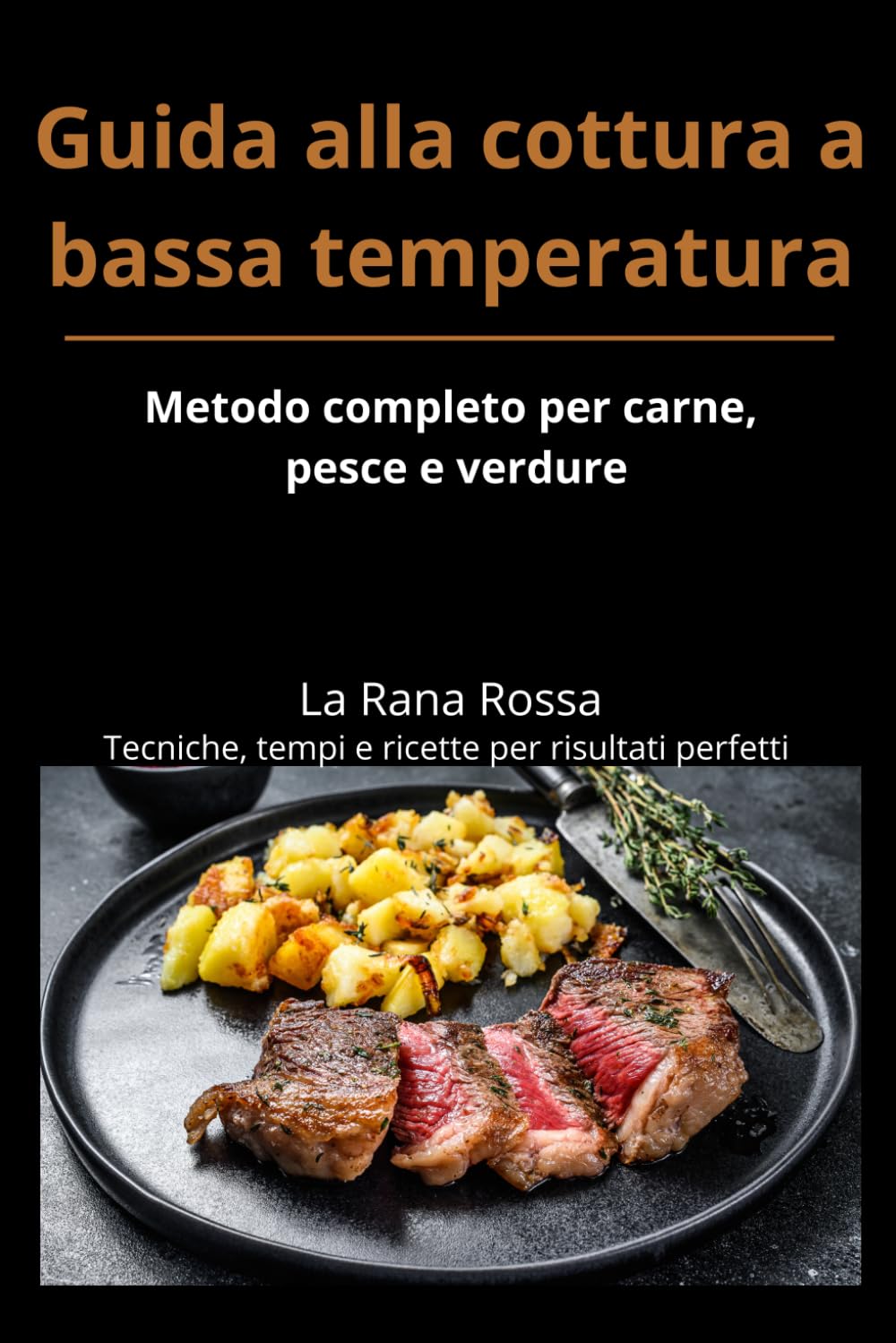 Guida alla cottura a bassa temperatura: Metodo completo per carne, pesce e verdure