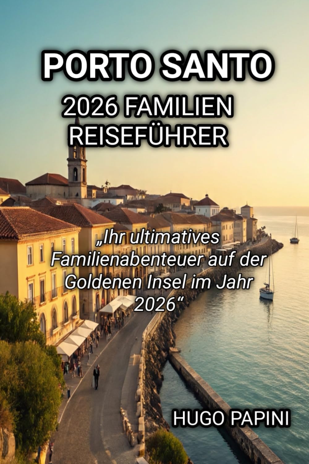 PORTO SANTO 2026 FAMILIEN REISEFÜHRER