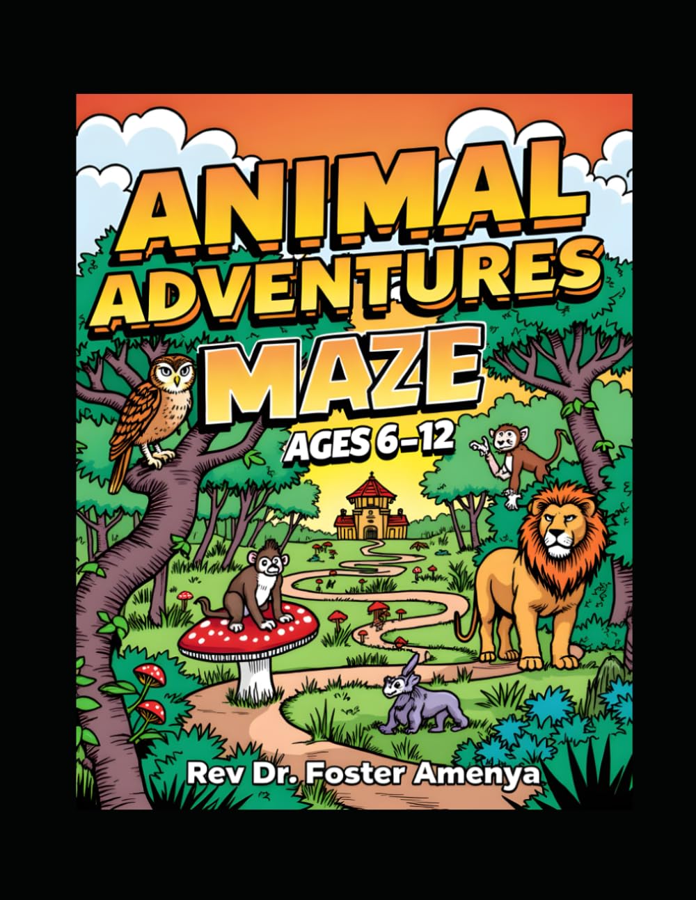 Animals Adventures Mazes 6-12 by Rev Dr Foster Amenya