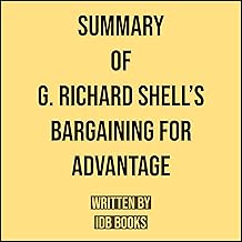 Summary of G. Richard Shell’s Bargaining for Advantage