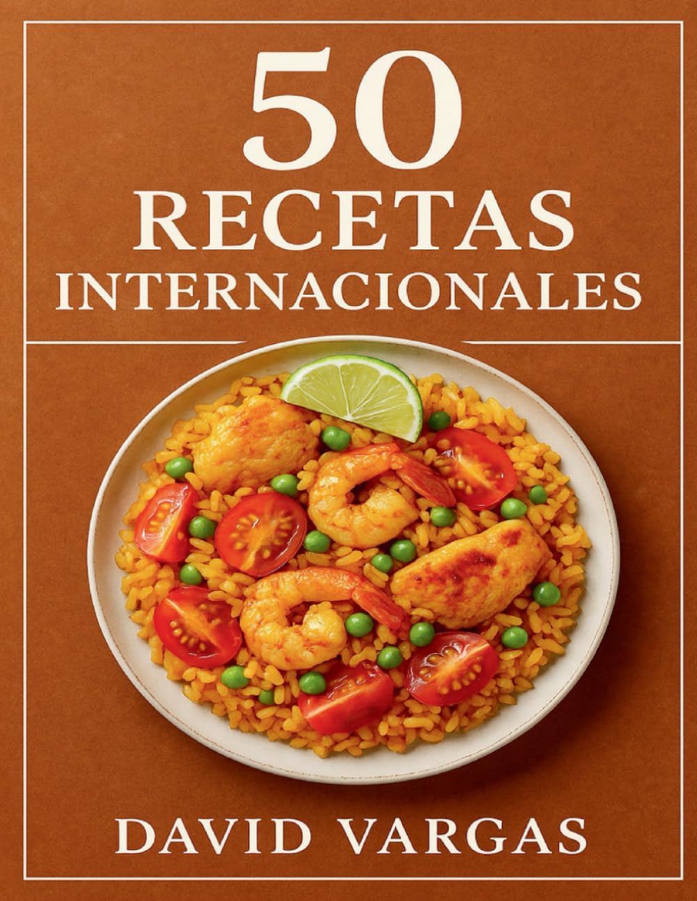 50 Recetas Internacionales: Cocina global en casa con platos fáciles y auténticos de Asia, Europa, América y África explicados paso a paso con ingredientes accesibles