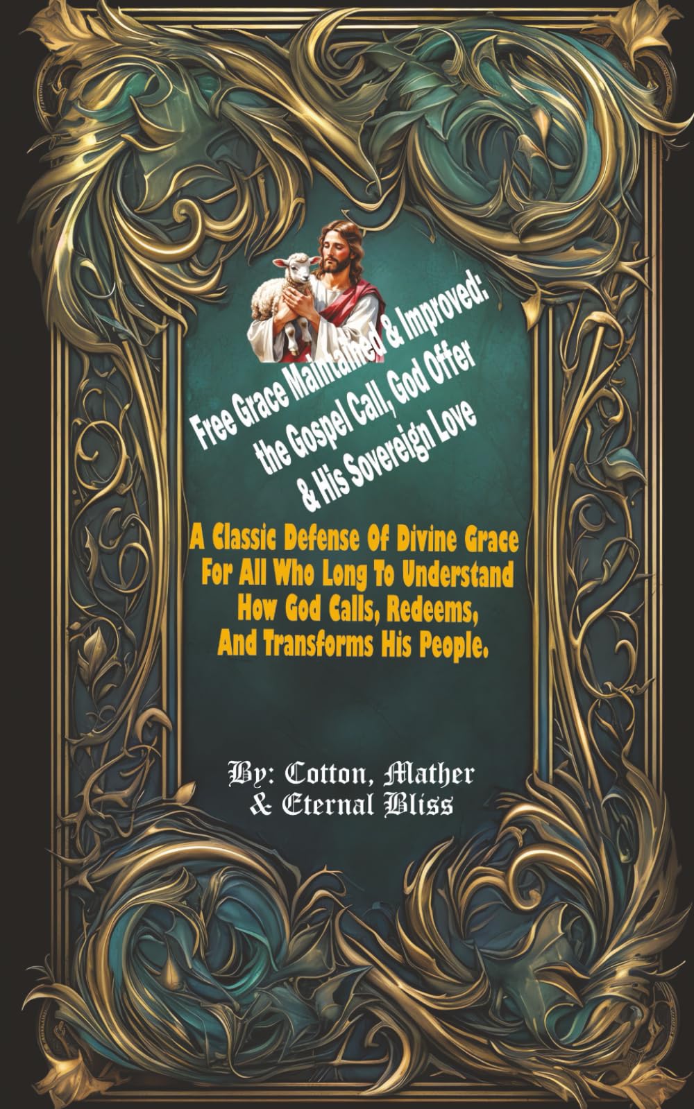 Free Grace Maintained & Improved: the Gospel Call, God Offer & His Sovereign Love: A Classic Defense Of Divine Grace, For All Who Long To Understand How God Calls, Redeems, And Transforms His People.