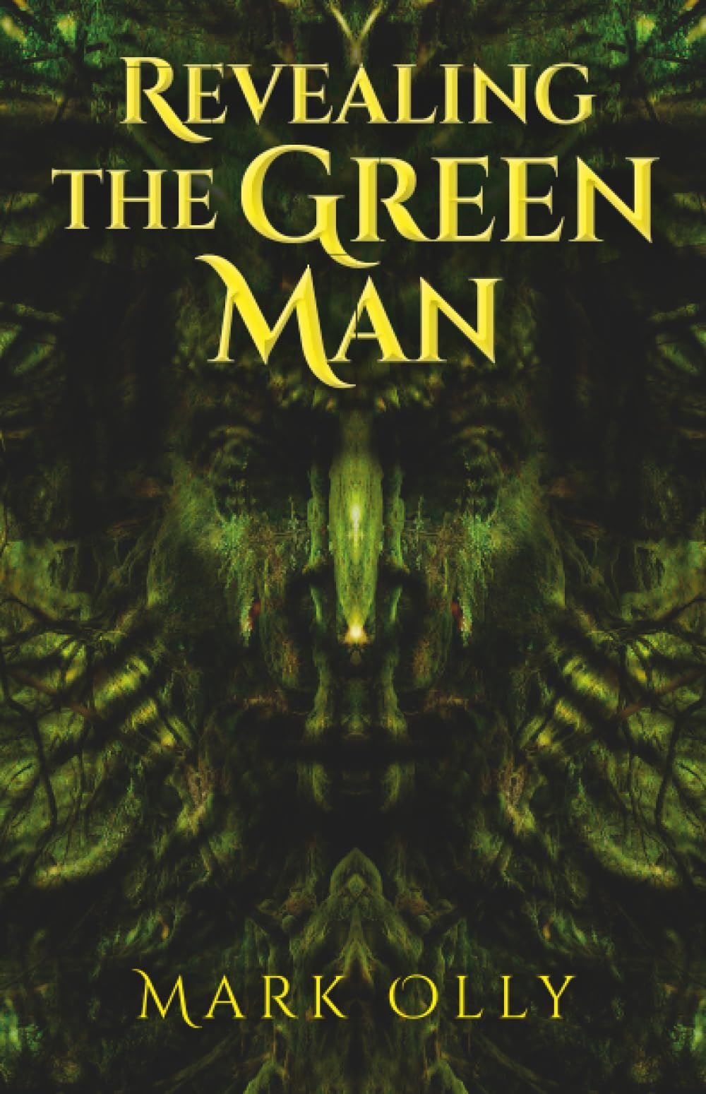 Revealing The Green Man: The Restoration of the Oldest Religion on Planet Earth