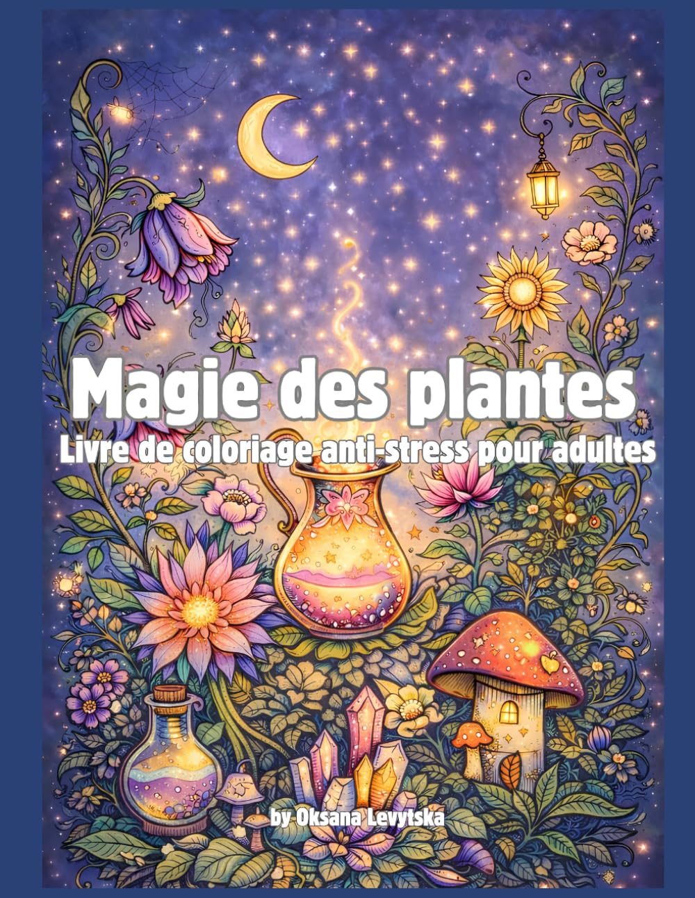 Magie des plantes Livre de coloriage anti-stress pour adultes