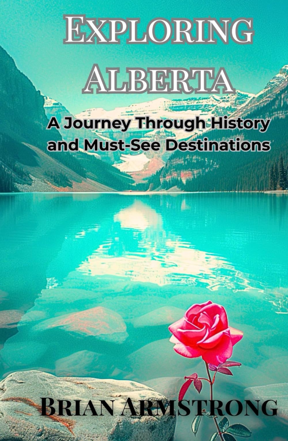 Exploring Alberta: A Journey Through History and Must-See Destinations