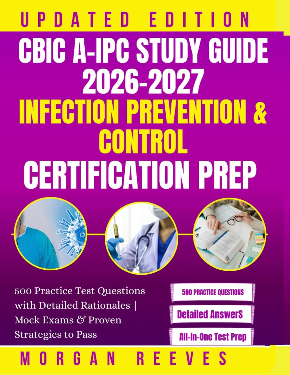 CBIC A-IPC Study Guide 2026–2027: Infection Prevention & Control Certification Prep: 500 Practice Test Questions with Detailed Rationales | Mock Exams & Proven Strategies to Pass