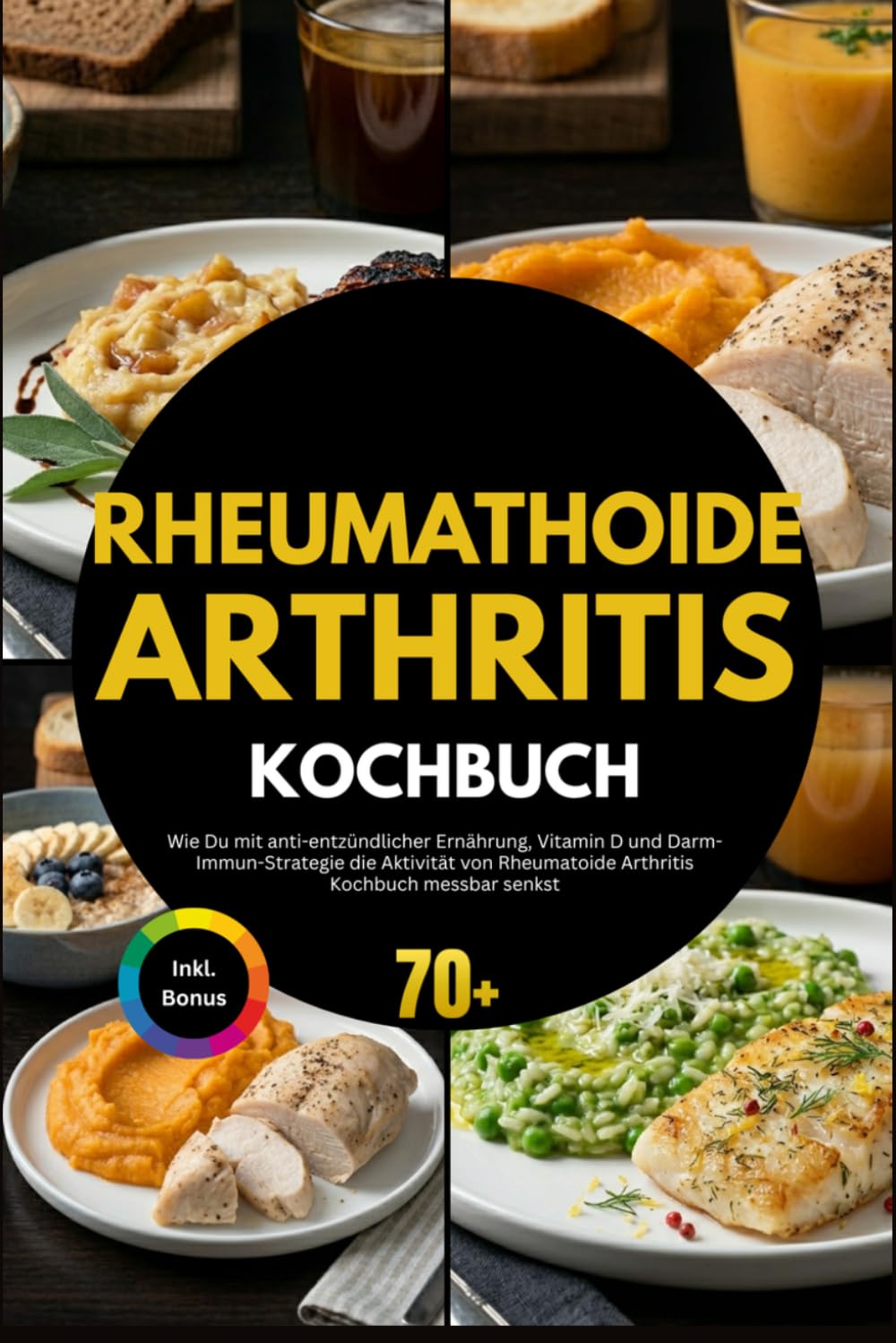 Rheumatoide Arthritis Kochbuch: Wie Du mit anti-entzündlicher Ernährung, Vitamin D und Darm-Immun-Strategie die Aktivität von Rheumatoide Arthritis Kochbuch messbar senkst