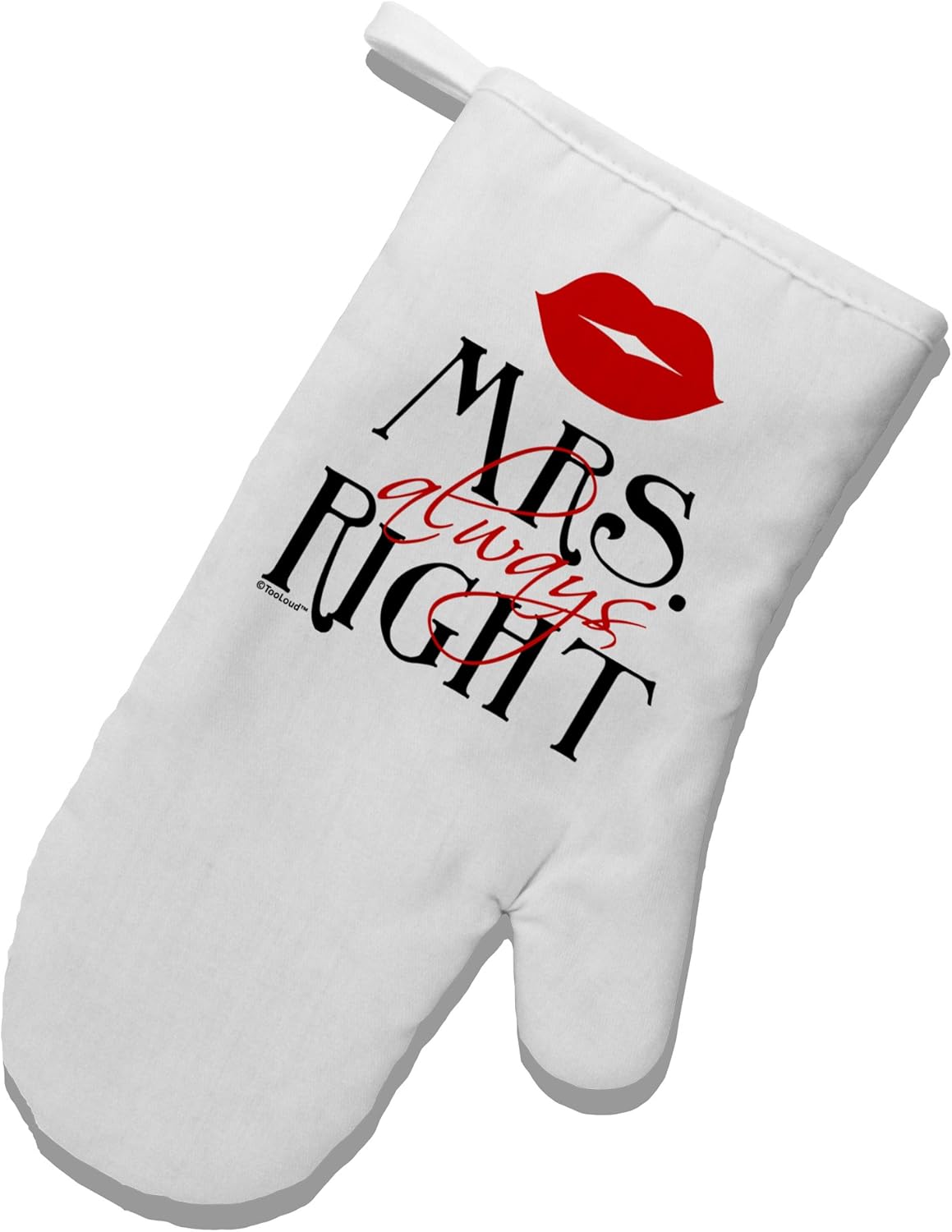 TooLoud Matching Husband and Wife Designs - Mrs Always Right White Printed Fabric Oven Mitt
