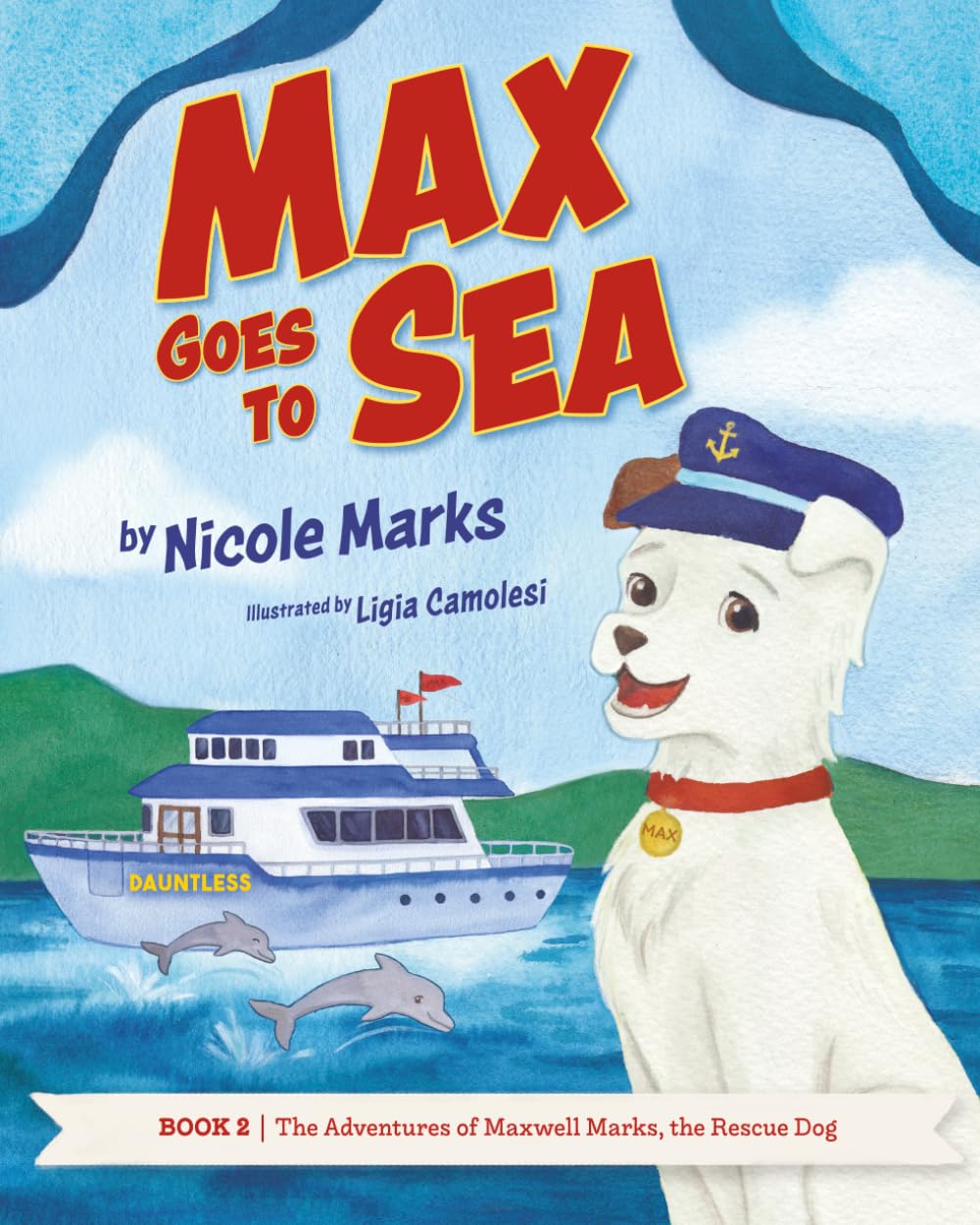 Max Goes to Sea: 2 (The Adventures of Maxwell Marks, the Rescue Dog)