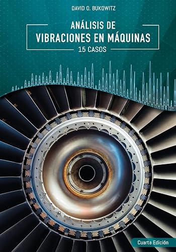 Análisis de Vibraciones en Máquinas: 15 Casos de Estudio: Volume 1